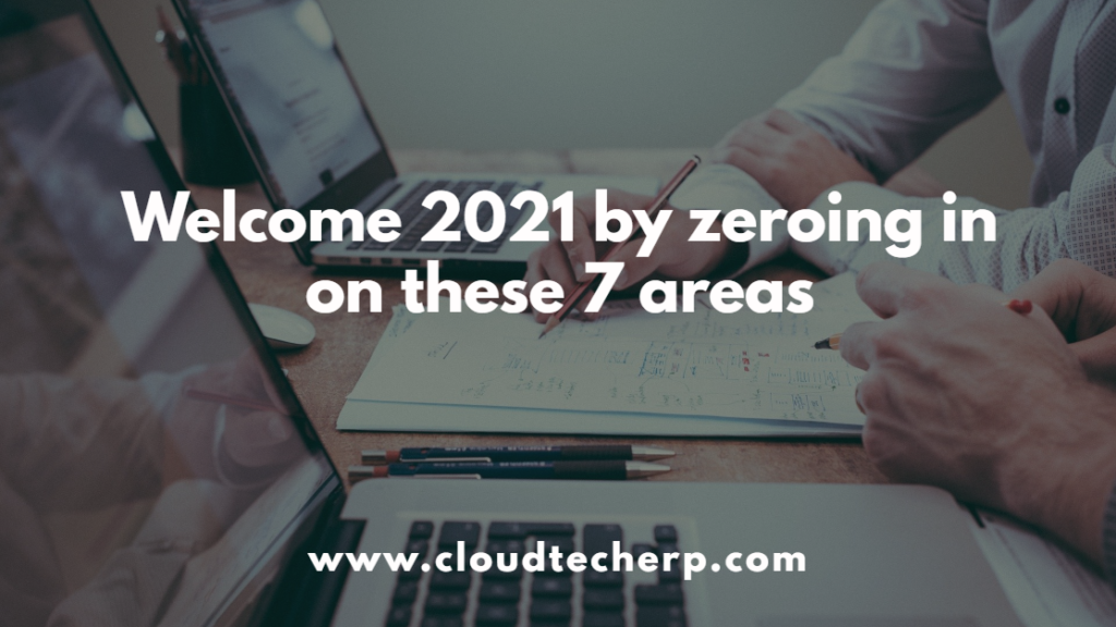 Welcome 2021 by zeroing in on these 7 areas 