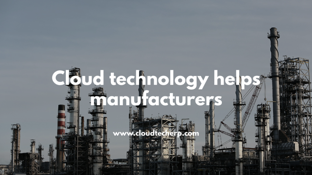 Cloud technology helps manufacturers