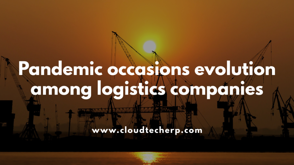 Pandemic occasions evolution among logistics companies