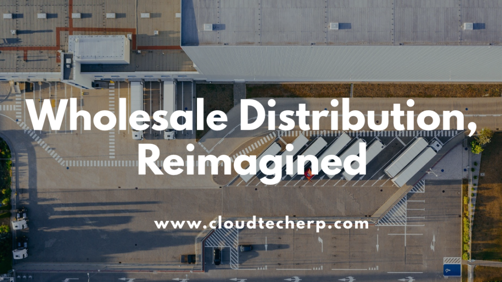 Wholesale Distribution, Reimagined