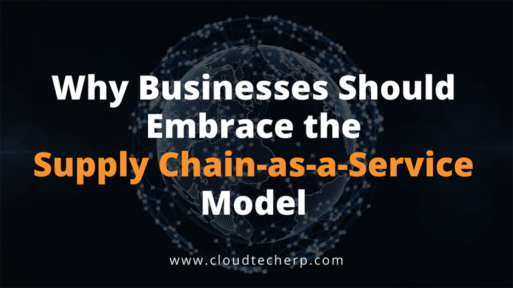 Why Businesses Should Embrace the Supply Chain-as-a-Service Model